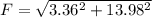 F = \sqrt{3.36^2+13.98^2}