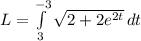 L=\int\limits^{-3}_{3} {\sqrt{2+2e^{2t}}} \, dt
