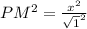 PM^2 = \frac{x^2}{\sqrt{1}^2 }