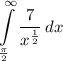 \displaystyle \int\limits^{\infty}_{\frac{\pi}{2}} {\frac{7}{x^{\frac{1}{2}}}} \, dx