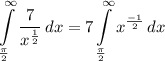 \displaystyle \int\limits^{\infty}_{\frac{\pi}{2}} {\frac{7}{x^{\frac{1}{2}}}} \, dx = 7\int\limits^{\infty}_{\frac{\pi}{2}} {x^{\frac{-1}{2}}} \, dx