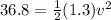 36.8 = \frac{1}{2}(1.3)v^2