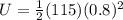 U = \frac{1}{2}(115)(0.8)^2