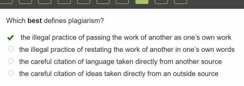 Which best defines plagiarism?  the illegal practice of passing the work of another as one’s own wor