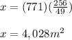 x=(771)(\frac{256}{49})\\\\x=4,028m^2