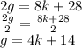 2g = 8k + 28 \\  \frac{2g}{2} =  \frac{8k+28}{2}  \\ g = 4k+14&#10;&#10;