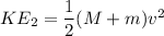 KE_2= \dfrac{1}{2}(M+m)v^2