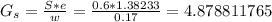 G_{s} = \frac{S*e}{w} = \frac{0.6*1.38233}{0.17} = 4.878811765
