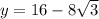 y = 16 - 8 \sqrt{3}