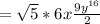 =  \sqrt{5} *6x \frac{9y ^{16} }{2}