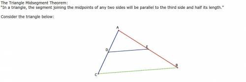 The triangle midsegment theorem states that in a triangle, the segment joining the midpoints of any