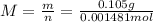 M=\frac{m}{n}=\frac{0.105 g}{0.001481 mol}