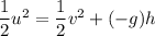 \dfrac{1}{2}u^2=\dfrac{1}{2}v^2+(-g)h