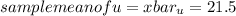 sample mean of u=xbar_{u}=21.5