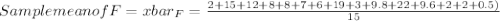 Sample mean of F=xbar_{F} =\frac{2+15+12+8+8+7+6+19+3+9.8+22+9.6+2+2+0.5)}{15}
