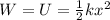 W=U=\frac{1}{2}kx^2