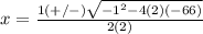 x=\frac{1(+/-)\sqrt{-1^{2}-4(2)(-66)}} {2(2)}