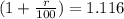 (1 + \frac{r}{100}) = 1.116