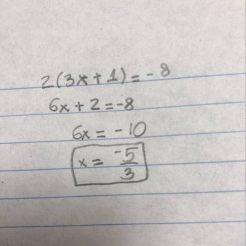 Which of the following choices is equivalent to 2(3x + 1) = -8 ?