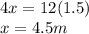 4x=12(1.5)\\x=4.5 m