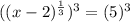 ((x-2)^{ \frac{1}{3} })^{3} = (5)^{3}