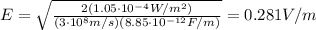 E=\sqrt{\frac{2(1.05\cdot 10^{-4} W/m^2)}{(3\cdot 10^8 m/s)(8.85\cdot 10^{-12} F/m)}}=0.281 V/m