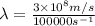 \lambda=\frac{3\times 10^8m/s}{100000s^{-1}}