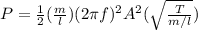 P = \frac{1}{2} (\frac{m}{l})(2\pi f)^2 A^2 (\sqrt{\frac{T}{m/l}})
