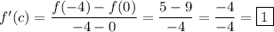 f'(c)=\dfrac{f(-4)-f(0)}{-4-0}=\dfrac{5-9}{-4}=\dfrac{-4}{-4}=\boxed{1}