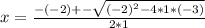 x =  \frac{-(-2) +-  \sqrt{(-2)^2 - 4*1*(-3)} }{2*1}