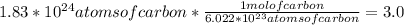 1.83*10^{24}atomsofcarbon*\frac{1molofcarbon}{6.022*10^{23}atomsofcarbon}=3.0
