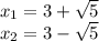 x_{1} =3+ \sqrt{5}  \\ &#10;x_{2} =3- \sqrt{5}