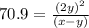 70.9=\frac{(2y)^2}{(x-y)}