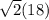 \sqrt{2}( 18)