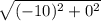 \sqrt{(-10)^2+0^2}
