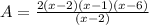 A = \frac{2(x-2)(x-1)(x-6)}{(x-2)}