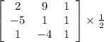 \left[\begin{array}{ccc}2&9&1\\-5&1&1\\1&-4&1\end{array}\right]\times \frac{1}{2}