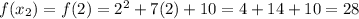 f(x_2) = f(2) = 2^2 + 7(2) + 10 = 4 + 14 + 10 = 28