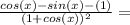 \frac{cos(x)-sin(x)-(1)}{(1+cos(x))^2}=