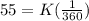 55=K(\frac{1}{360})