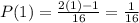 P(1)=\frac{2(1)-1}{16}=\frac{1}{16}