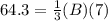 64.3=\frac{1}{3}(B)(7)