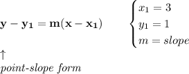 \bf y-{{ y_1}}={{ m}}(x-{{ x_1}})\qquad&#10;\begin{cases}&#10;x_1=3\\&#10;y_1=1\\&#10;m=slope&#10;\end{cases}\\ \qquad \uparrow\\&#10;\textit{point-slope form}