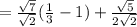 =\frac{\sqrt{7}}{\sqrt{2}}(\frac{1}{3} -1)  +\frac{\sqrt{5}}{2\sqrt{2}}