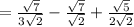 =\frac{\sqrt{7}}{3\sqrt{2}} - \frac{\sqrt{7}}{\sqrt{2}} +\frac{\sqrt{5}}{2\sqrt{2}}