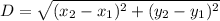 D=\sqrt{(x_2-x_1)^2+(y_2-y_1)^2
