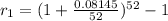 r_1 = (1+\frac{0.08145}{52})^{52} - 1