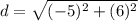 d=\sqrt{(-5)^2+(6)^2}
