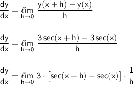 \mathsf{\dfrac{dy}{dx}=\underset{h\to 0}{\ell im}~\dfrac{y(x+h)-y(x)}{h}}\\\\\\ \mathsf{\dfrac{dy}{dx}=\underset{h\to 0}{\ell im}~\dfrac{3\,sec(x+h)-3\,sec(x)}{h}}\\\\\\\ \mathsf{\dfrac{dy}{dx}=\underset{h\to 0}{\ell im}~3\cdot \big[sec(x+h)-sec(x)\big]\cdot \dfrac{1}{h}}