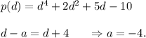 p(d)=d^4+2d^2+5d-10\\\\d-a=d+4~~~~~\Rightarrow a=-4.